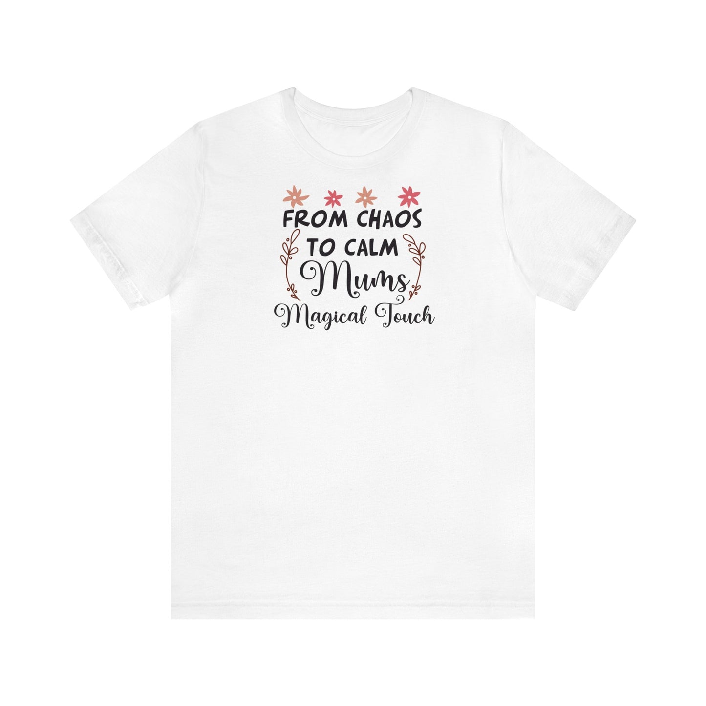 'From chaos' Mother's Day T-Shirt